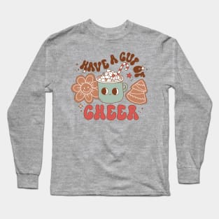 Have a Cup of Cheer Long Sleeve T-Shirt